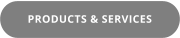 PRODUCTS & SERVICES