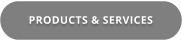 PRODUCTS & SERVICES